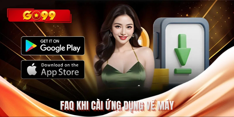 FAQ khi cài ứng dụng về máy